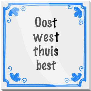 Oost West Thuis Best - Tegeltje